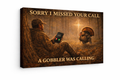 Sorry I Missed Your Call – Turkey Hunting Canvas
