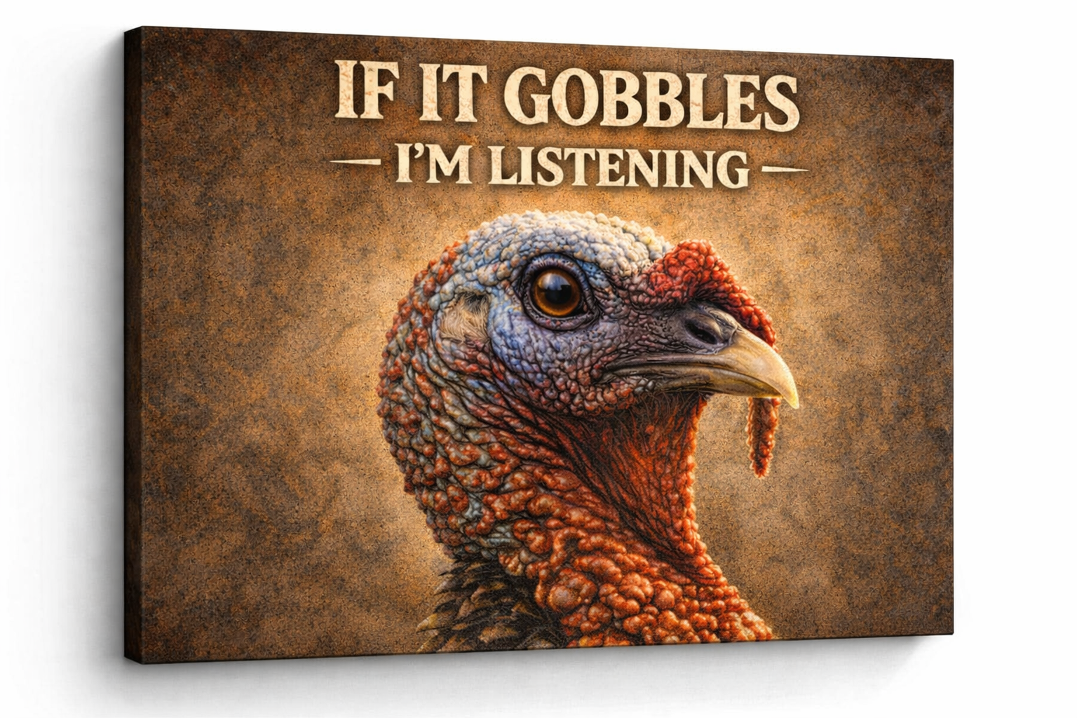 If It Gobbles I’m Listening – Turkey Hunting Canvas Wall Art