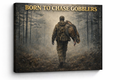 Born To Chase Gobblers – Turkey Hunting Canvas Wall Art