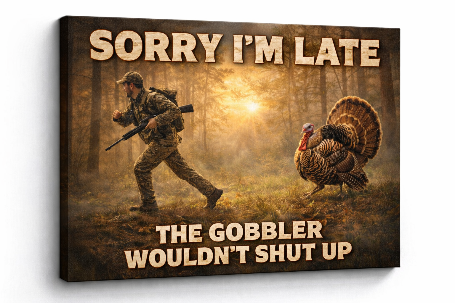 Sorry I’m Late – The Gobbler Wouldn’t Shut Up Canvas