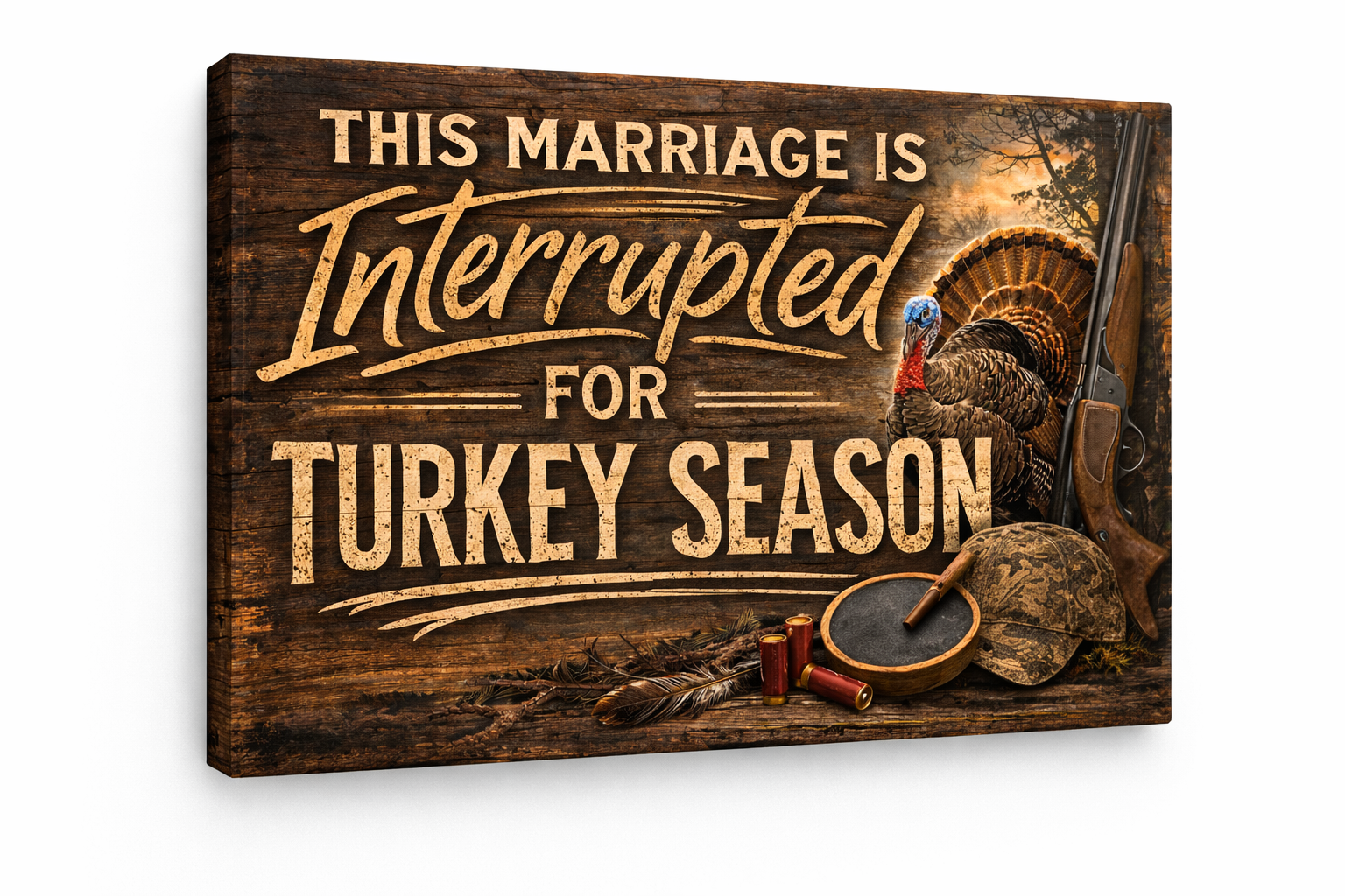This Marriage Is Interrupted for Turkey Season – Funny Hunting Canvas